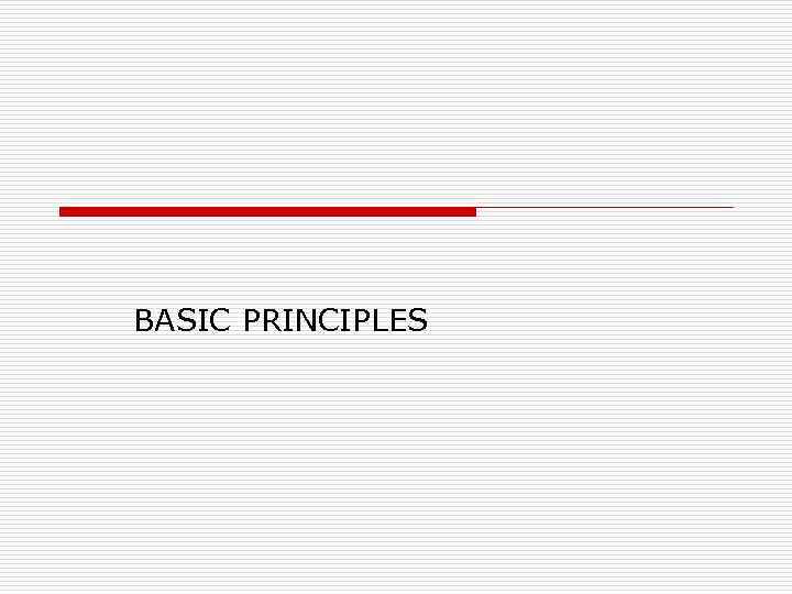 BASIC PRINCIPLES 