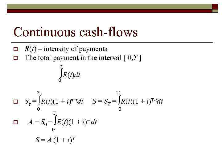 Continuous cash-flows o o R(t) – intensity of payments The total payment in the