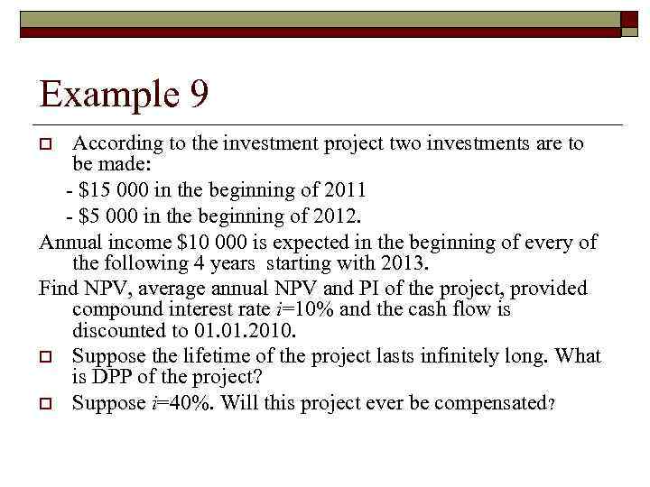 Example 9 According to the investment project two investments are to be made: -