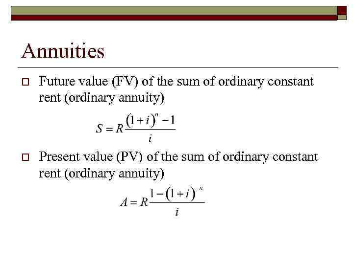 Annuities o Future value (FV) of the sum of ordinary constant rent (ordinary annuity)