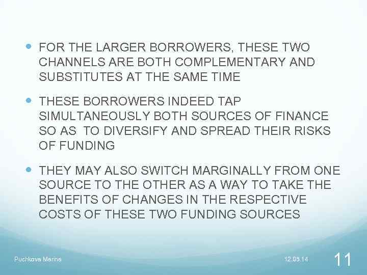  FOR THE LARGER BORROWERS, THESE TWO CHANNELS ARE BOTH COMPLEMENTARY AND SUBSTITUTES AT