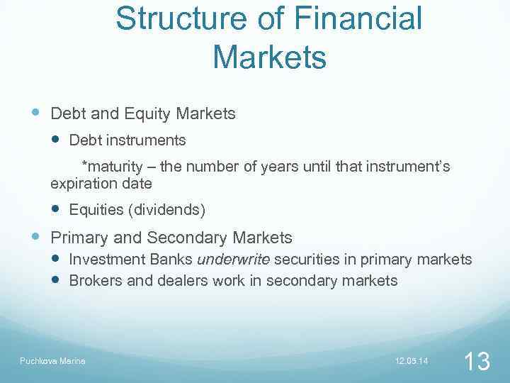 Structure of Financial Markets Debt and Equity Markets Debt instruments *maturity – the number