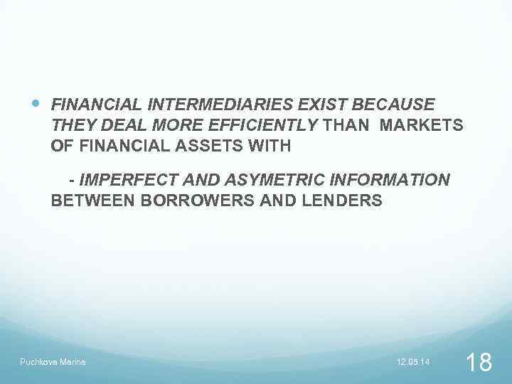  FINANCIAL INTERMEDIARIES EXIST BECAUSE THEY DEAL MORE EFFICIENTLY THAN MARKETS OF FINANCIAL ASSETS