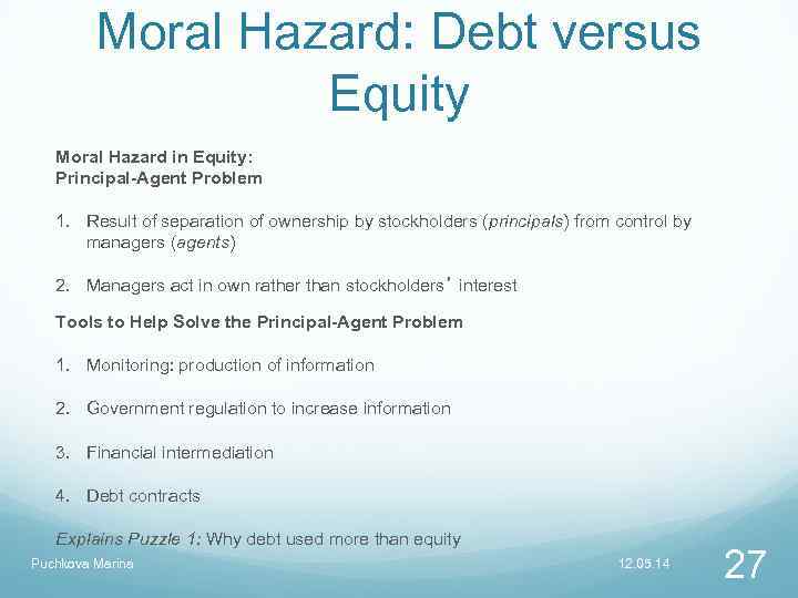 Moral Hazard: Debt versus Equity Moral Hazard in Equity: Principal-Agent Problem 1. Result of