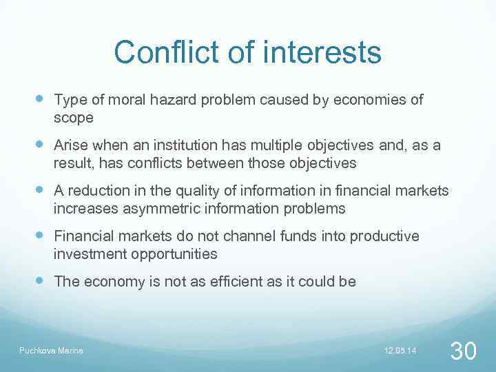 Conflict of interests Type of moral hazard problem caused by economies of scope Arise