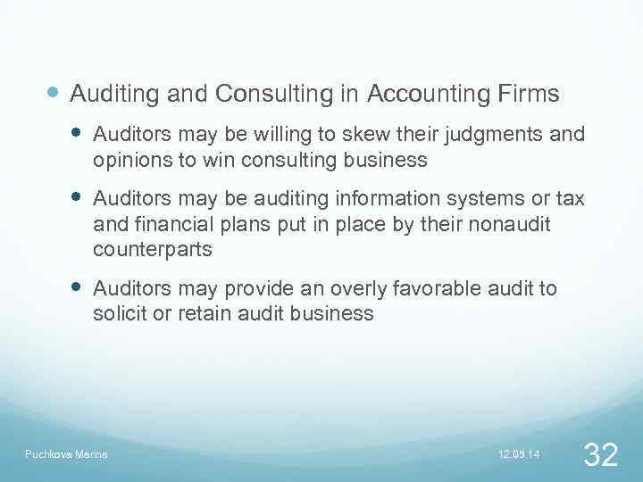  Auditing and Consulting in Accounting Firms Auditors may be willing to skew their