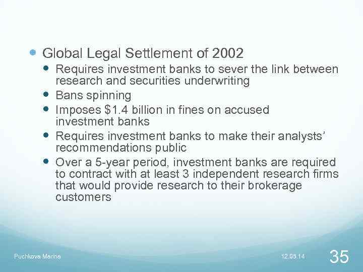  Global Legal Settlement of 2002 Requires investment banks to sever the link between