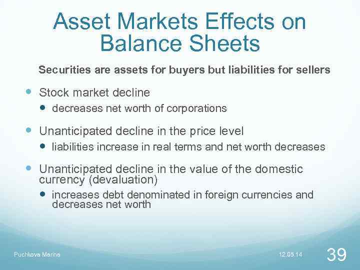 Asset Markets Effects on Balance Sheets Securities are assets for buyers but liabilities for