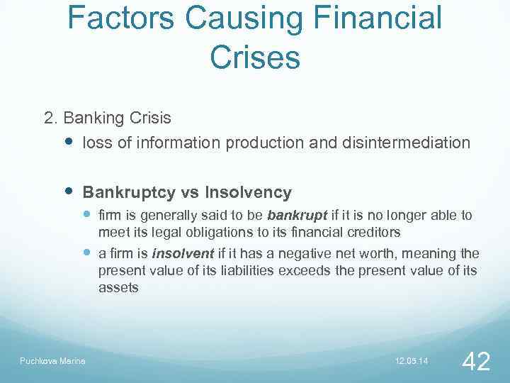 Factors Causing Financial Crises 2. Banking Crisis loss of information production and disintermediation Bankruptcy