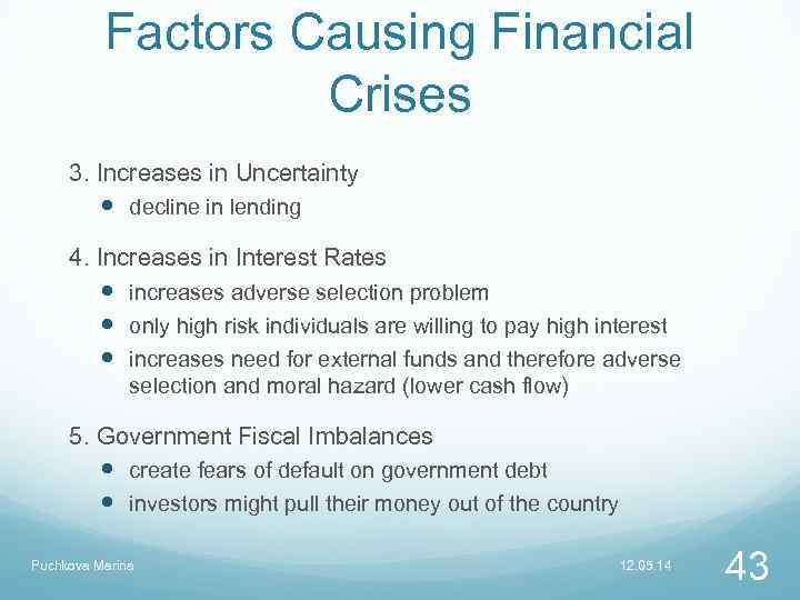 Factors Causing Financial Crises 3. Increases in Uncertainty decline in lending 4. Increases in