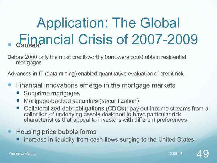  Application: The Global Financial Crisis of 2007 -2009 Causes: Before 2000 only the