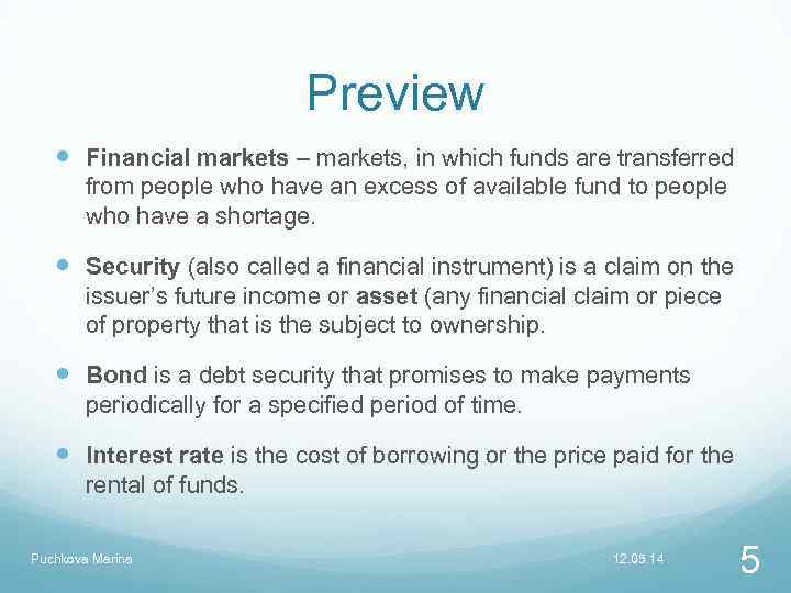 Preview Financial markets – markets, in which funds are transferred from people who have