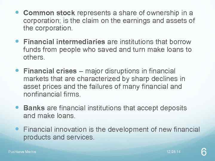  Common stock represents a share of ownership in a corporation; is the claim