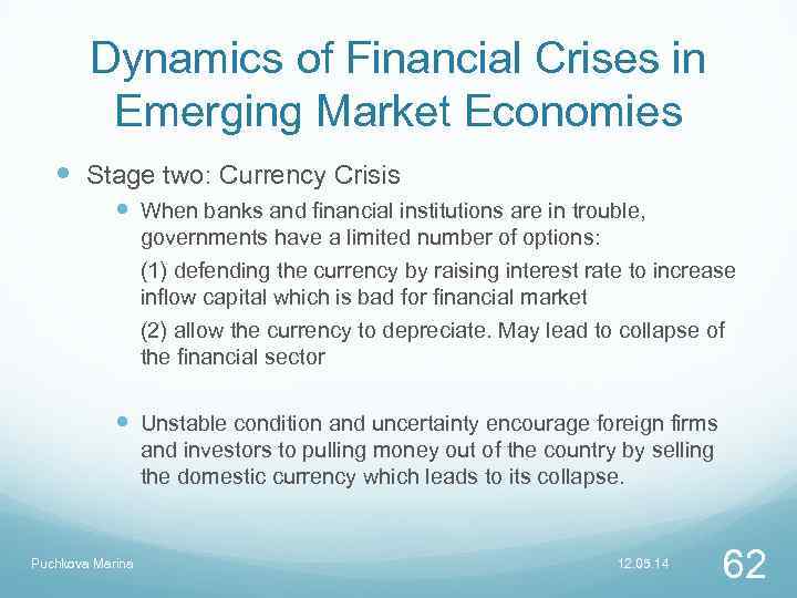 Dynamics of Financial Crises in Emerging Market Economies Stage two: Currency Crisis When banks