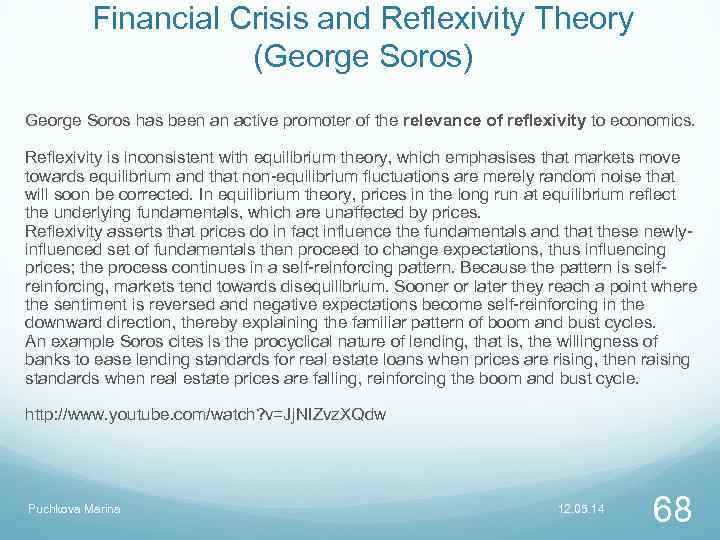 Financial Crisis and Reflexivity Theory (George Soros) George Soros has been an active promoter