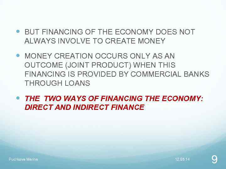  BUT FINANCING OF THE ECONOMY DOES NOT ALWAYS INVOLVE TO CREATE MONEY CREATION