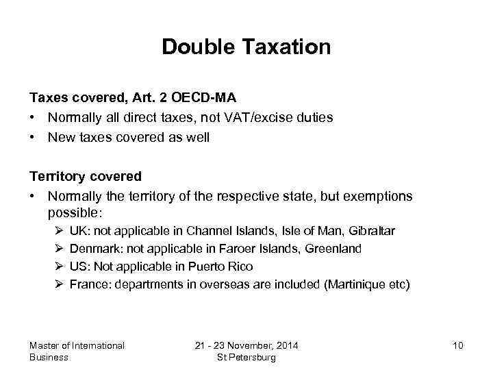 Double Taxation Taxes covered, Art. 2 OECD-MA • Normally all direct taxes, not VAT/excise