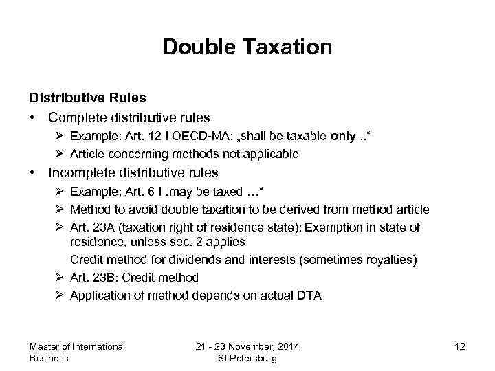 Double Taxation Distributive Rules • Complete distributive rules Ø Example: Art. 12 I OECD-MA: