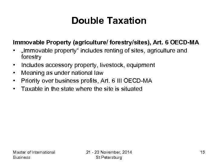 Double Taxation Immovable Property (agriculture/ forestry/sites), Art. 6 OECD-MA • „Immovable property“ includes renting