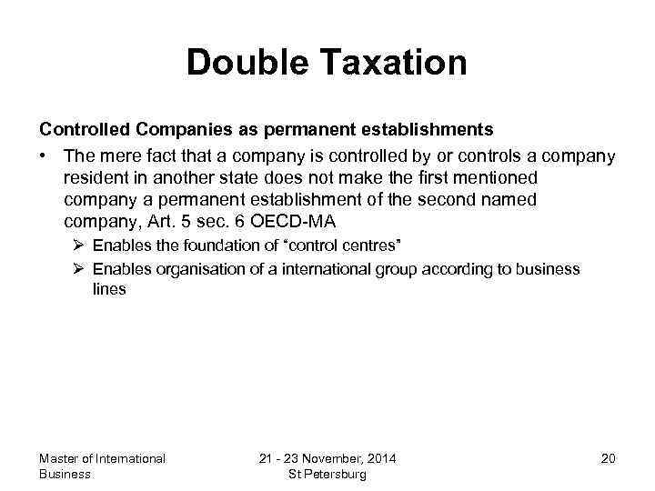 Double Taxation Controlled Companies as permanent establishments • The mere fact that a company