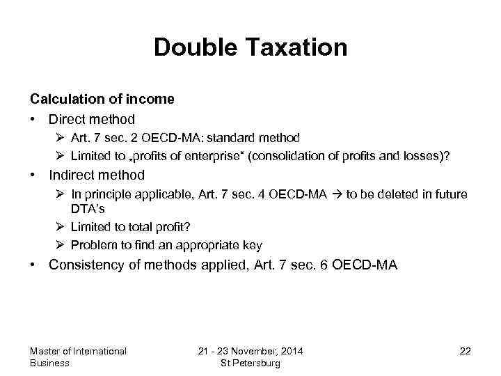 Double Taxation Calculation of income • Direct method Ø Art. 7 sec. 2 OECD-MA: