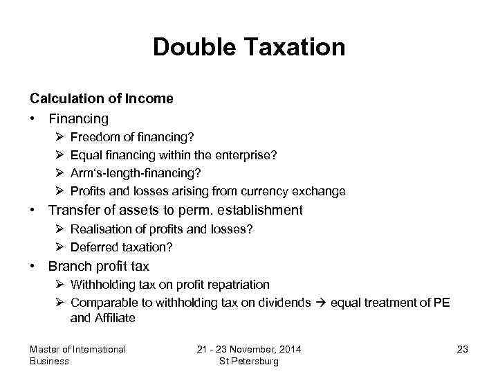 Double Taxation Calculation of Income • Financing Ø Ø Freedom of financing? Equal financing