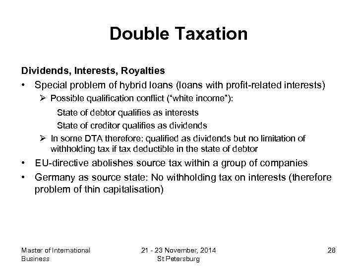 Double Taxation Dividends, Interests, Royalties • Special problem of hybrid loans (loans with profit-related