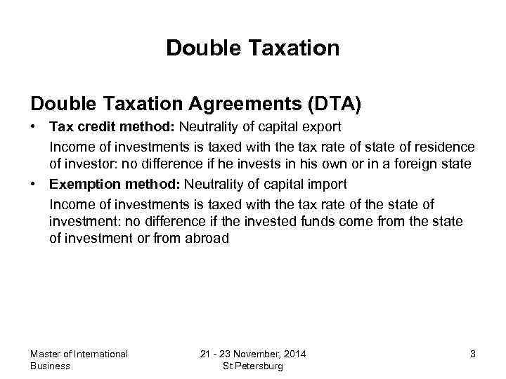 Double Taxation Agreements (DTA) • Tax credit method: Neutrality of capital export Income of