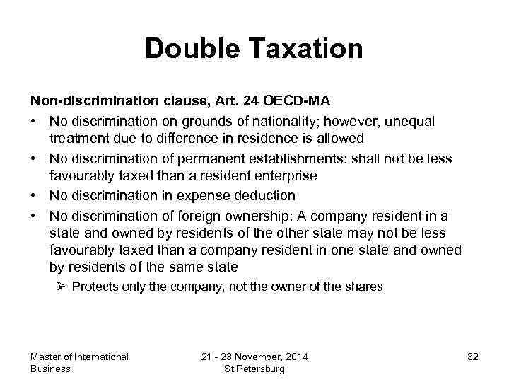 Double Taxation Non-discrimination clause, Art. 24 OECD-MA • No discrimination on grounds of nationality;