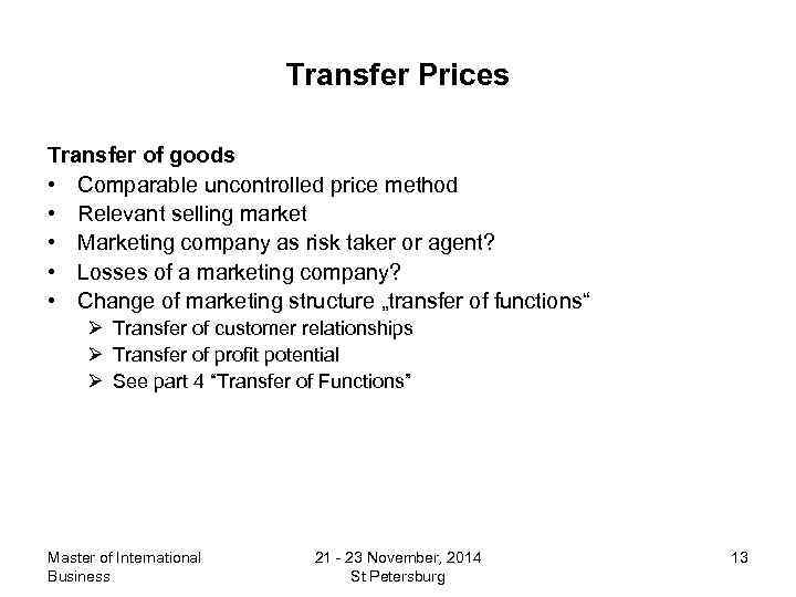 Transfer Prices Transfer of goods • Comparable uncontrolled price method • Relevant selling market