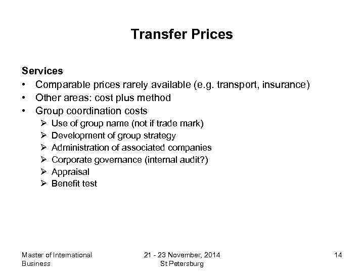 Transfer Prices Services • Comparable prices rarely available (e. g. transport, insurance) • Other