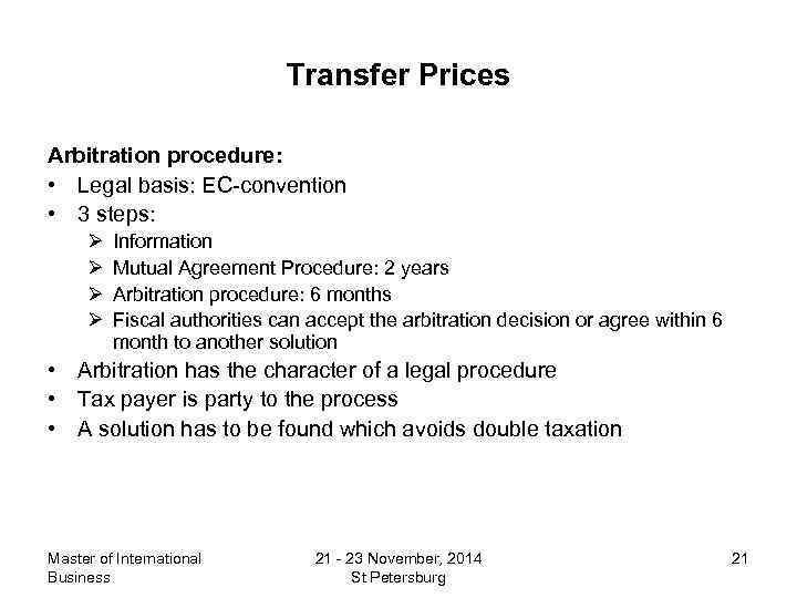 Transfer Prices Arbitration procedure: • Legal basis: EC-convention • 3 steps: Ø Ø Information