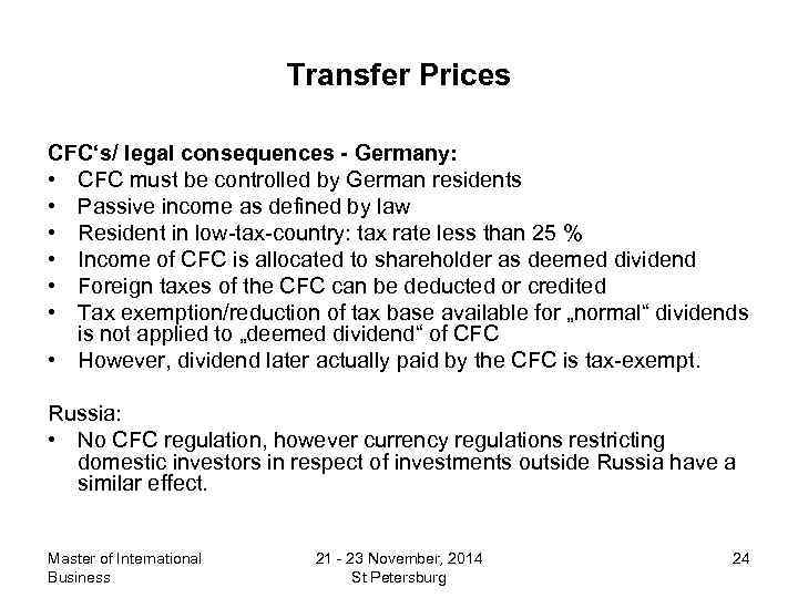 Transfer Prices CFC‘s/ legal consequences - Germany: • CFC must be controlled by German