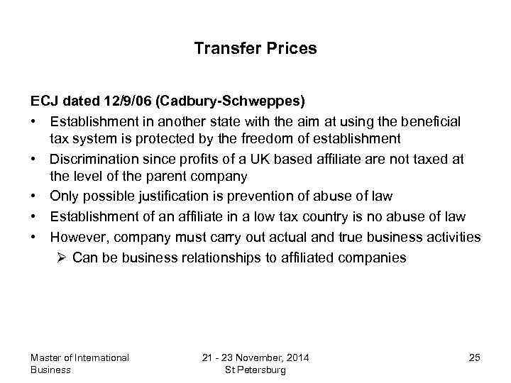 Transfer Prices ECJ dated 12/9/06 (Cadbury-Schweppes) • Establishment in another state with the aim