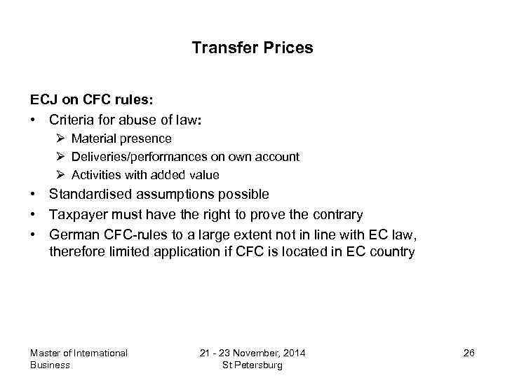 Transfer Prices ECJ on CFC rules: • Criteria for abuse of law: Ø Material