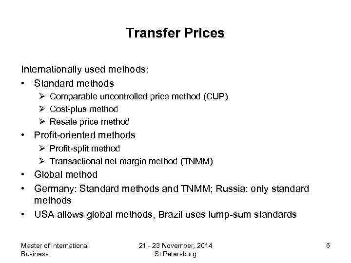 Transfer Prices Internationally used methods: • Standard methods Ø Comparable uncontrolled price method (CUP)