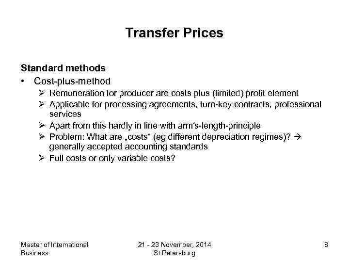 Transfer Prices Standard methods • Cost-plus-method Ø Remuneration for producer are costs plus (limited)