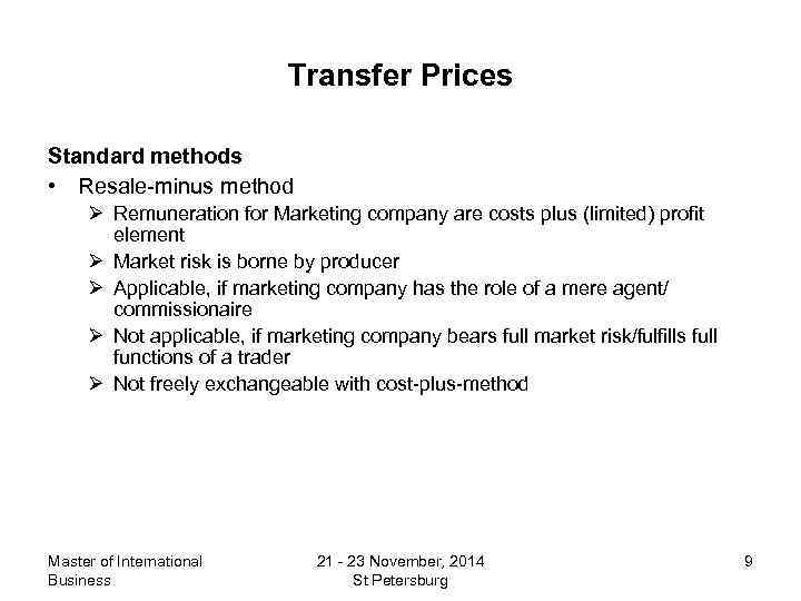 Transfer Prices Standard methods • Resale-minus method Ø Remuneration for Marketing company are costs