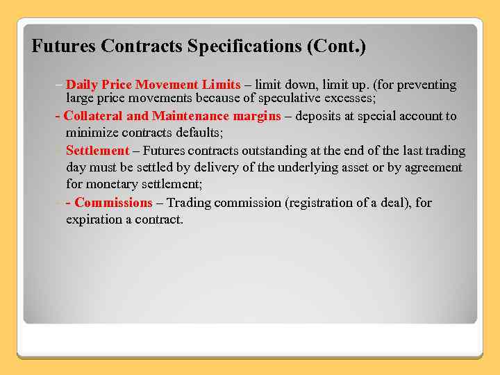 Futures Contracts Specifications (Cont. ) – Daily Price Movement Limits – limit down, limit