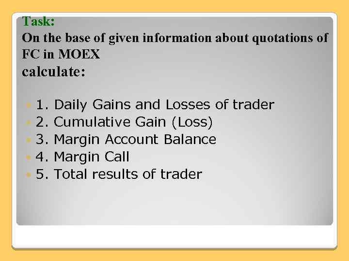 Task: On the base of given information about quotations of FC in MOEX calculate: