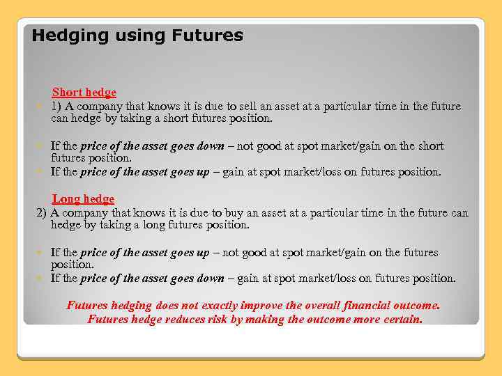 Hedging using Futures Short hedge 1) A company that knows it is due to