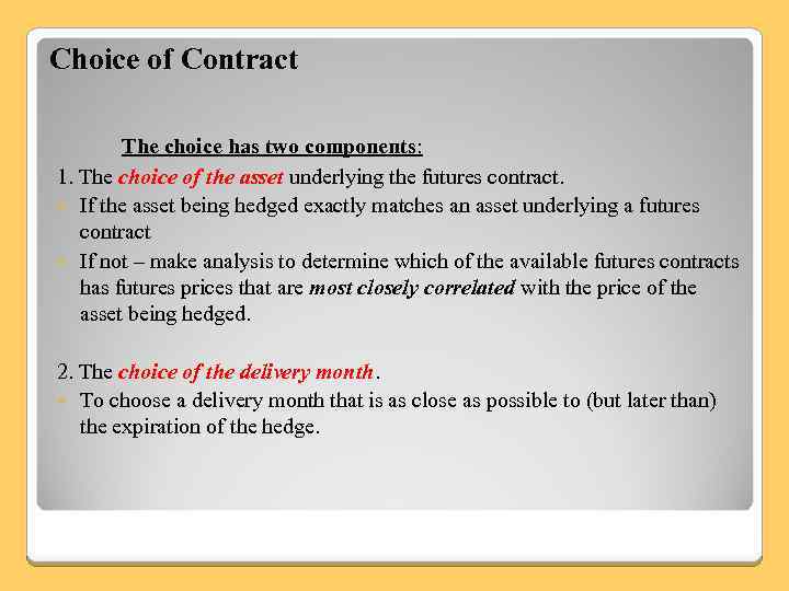 Choice of Contract The choice has two components: 1. The choice of the asset