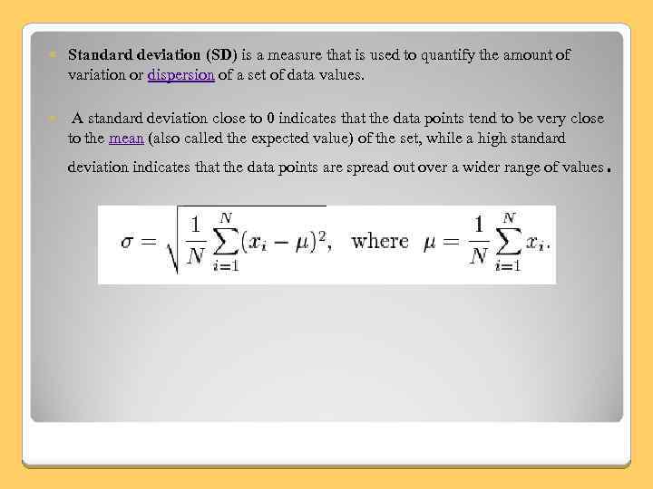  Standard deviation (SD) is a measure that is used to quantify the amount