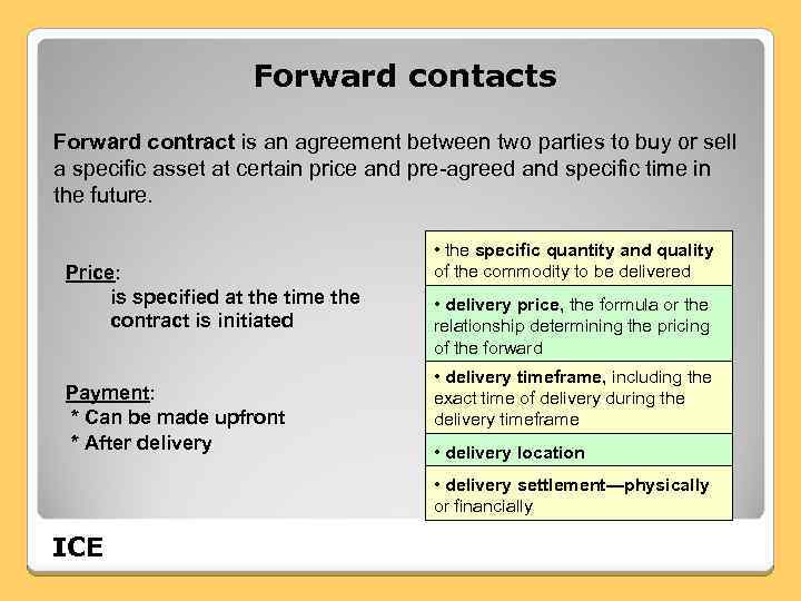 Forward contacts Forward contract is an agreement between two parties to buy or sell