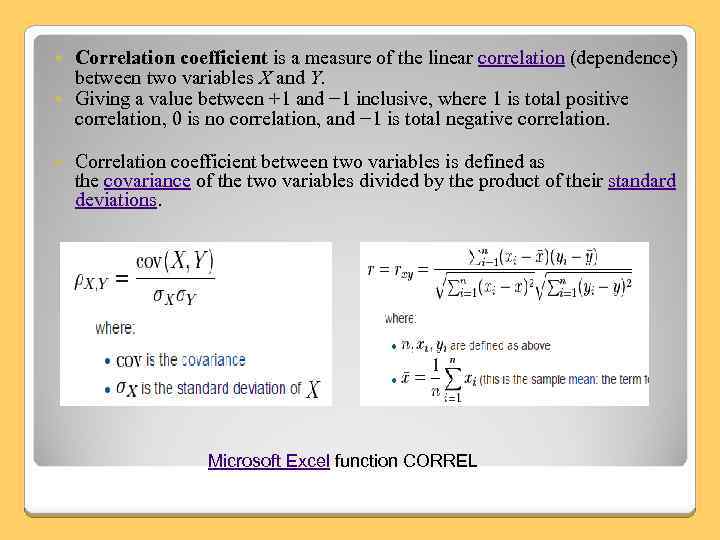 Correlation coefficient is a measure of the linear correlation (dependence) between two variables X