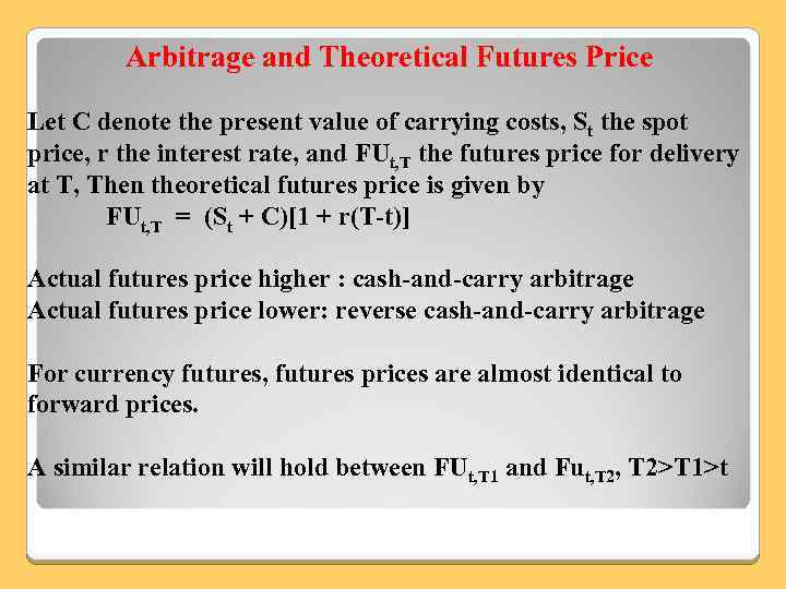 Arbitrage and Theoretical Futures Price Let C denote the present value of carrying costs,