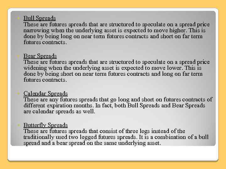  Bull Spreads These are futures spreads that are structured to speculate on a