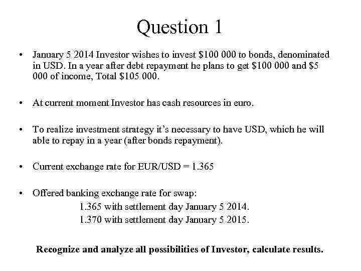 Question 1 • January 5 2014 Investor wishes to invest $100 000 to bonds,