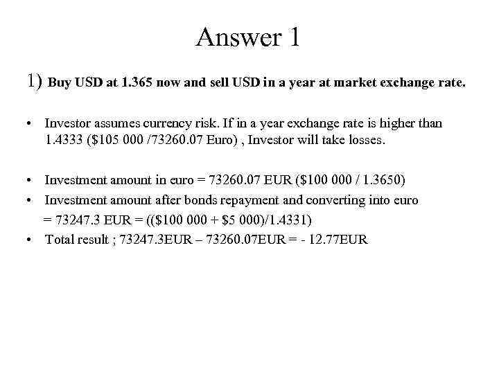 Answer 1 1) Buy USD at 1. 365 now and sell USD in a