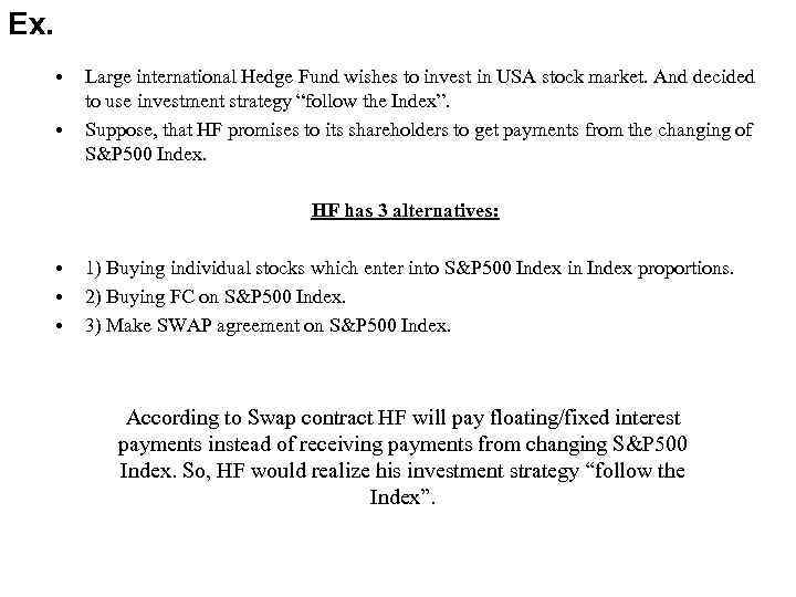 Ex. • • Large international Hedge Fund wishes to invest in USA stock market.